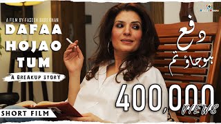 Dafaa Ho Jaao Tum | Short Film | Faseeh Bari Khan | A Breakup Story | Resham | Abdullah Ejaz