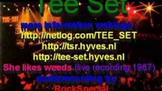 Video thumbnail of "TEE SET - She likes weeds (audio live recording 1987) Netherlands"