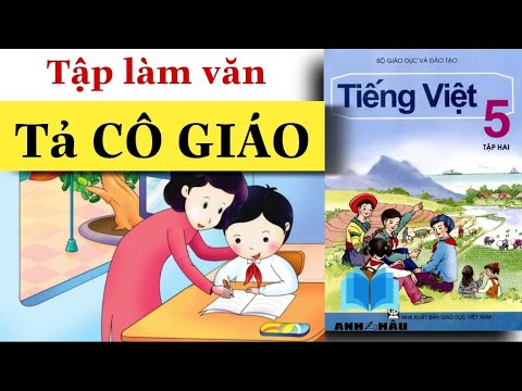 Video Tập làm văn Lớp 5 | Tả CÔ GIÁO mà em yêu thích - youtube