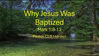 “Why Jesus Was Baptized” by Pastor Cliff Harden