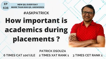 How important is academics during placements? | AskPatrick | Patrick Dsouza | 6 times CAT 100%iler