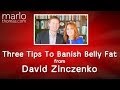 David Zinczenko&#39;s 3 Tips To Banish Belly Fat