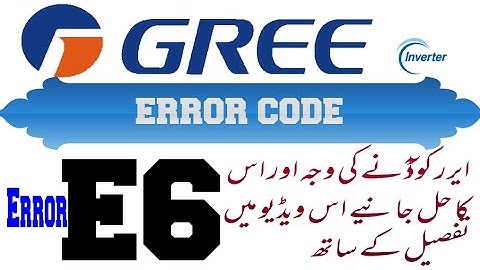 Gree invelter ac error code E6 faults and solutions Urdu/Hindi