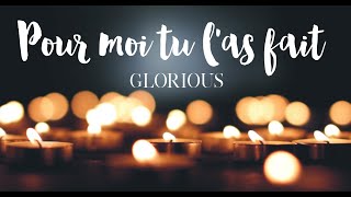 Miniatura de vídeo de "Glorious - Pour moi tu l'as fait"