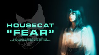 Housecat - Fear Official Video