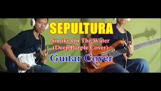 Sepultura - Smoke on the water (Deep Purple cover) || Guitar Cover