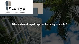 What costs can I expect to pay at the closing as a seller?