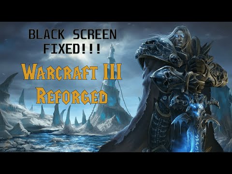 Warcraft III: Reforged - black screen FIXED