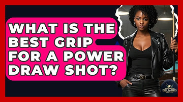 What Is The Best Grip For A Power Draw Shot? - Billiards Hustlers
