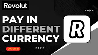 How to Pay in Different Currency on Revolut !