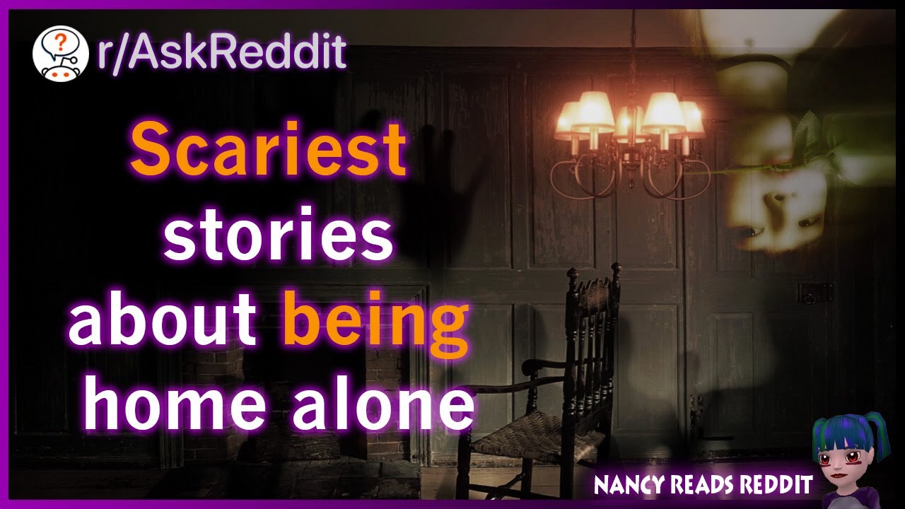 Stories About The Most Horrifying Things When Home Alone Askreddit Youtube