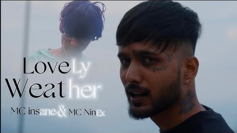 MC Insane X MC NInex -Lovely Weather (Offical Musice Video ) |tears & puchline|