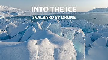 Into The Ice - Svalbard By Drone