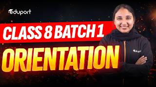 Class 8 Batch 1 | Orientation | Eduport Class7