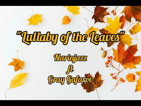 Narinjazz ft Gray Gafarov - Lullaby of the Leaves