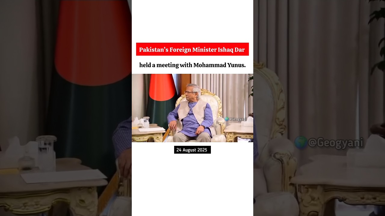 Pakistan Foreign Minister Ishaq Dar met Mohammad Yunus 