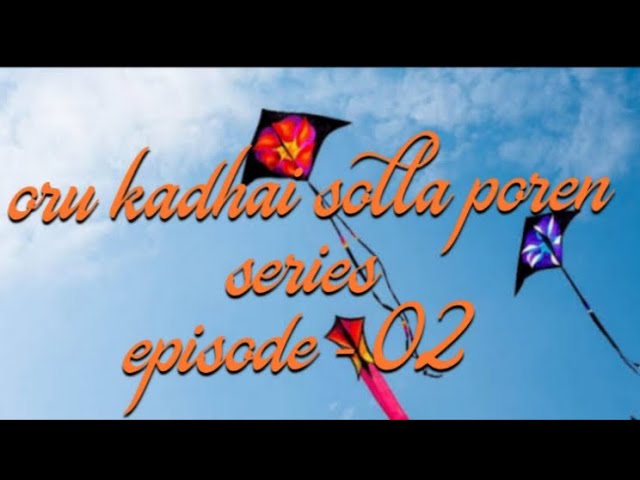 oru kadhai Solla Poren Series Episode - 02/ @chatwik dannyl class=