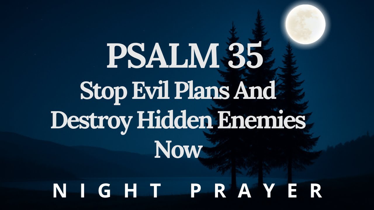 Psalm 35: Pray This To Stop Evil Plans And Destroy Hidden Enemies Now - Begin Your Day With God