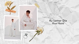 Rizal Rasid – Ku Lamar Dia