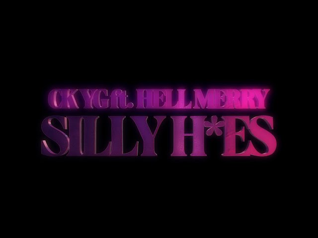 CK YG - Silly H*es ft. HELLMERRY (Official MusicVideo) class=
