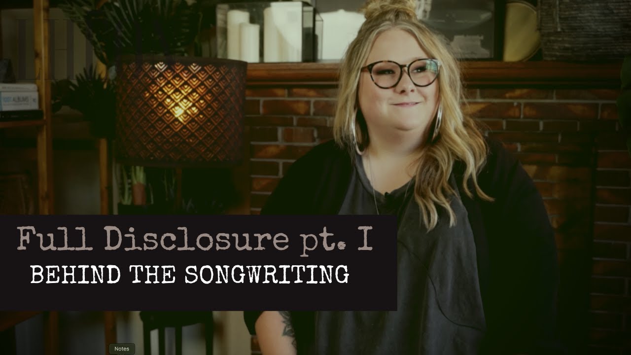 Full Disclosure pt. I - Behind The Songwriting