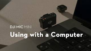 DJI Mic Series | Using with a Computer
DJI Mic Series | Using with a Computer DJI Mic Series | Using with a Computer