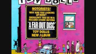 Toy Dolls - Florence Is Deaf But There&#39;s No Need To Shout
