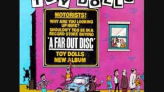 Toy Dolls - Florence Is Deaf But There's No Need To Shout