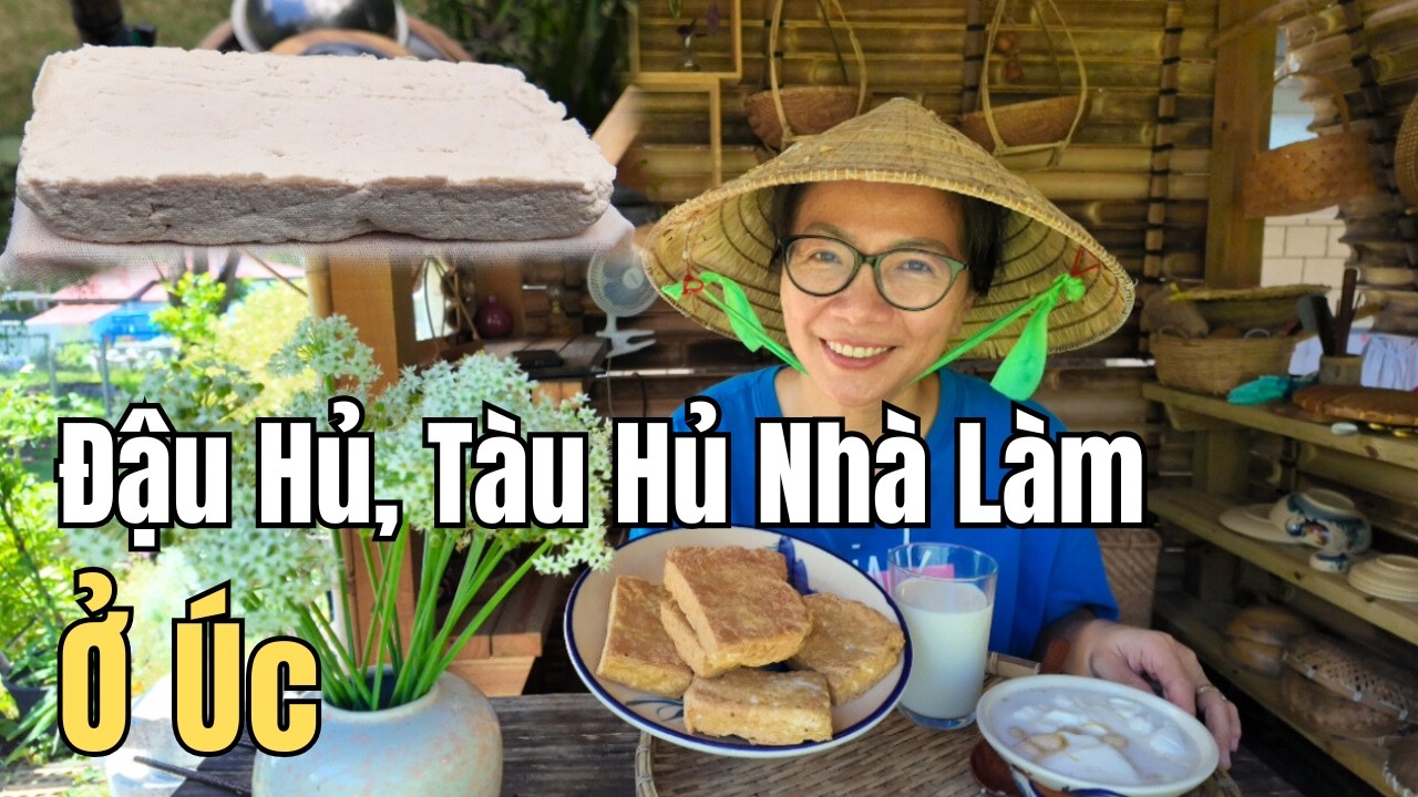Cuộc Sống Úc - Tự Làm Đậu Hủ  Mịn Mềm -Tàu Hủ Nước Đường An Toàn Không Thạch Cao