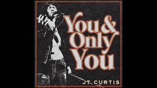 JT Curtis - You and Only You (Official Audio)