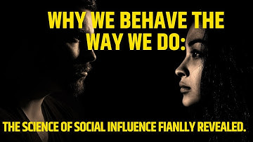 Why We Behave The Way We Do: The Science Of Social Influence Explained