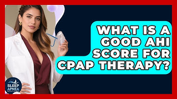 What Is A Good AHI Score For CPAP Therapy? - Sleep Apnea Support Network