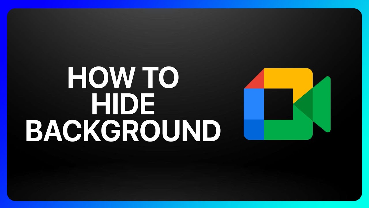 How To Hide Background In Google Meet Tutorial YouTube How To Hide Background In Google Meet Tutorial YouTube