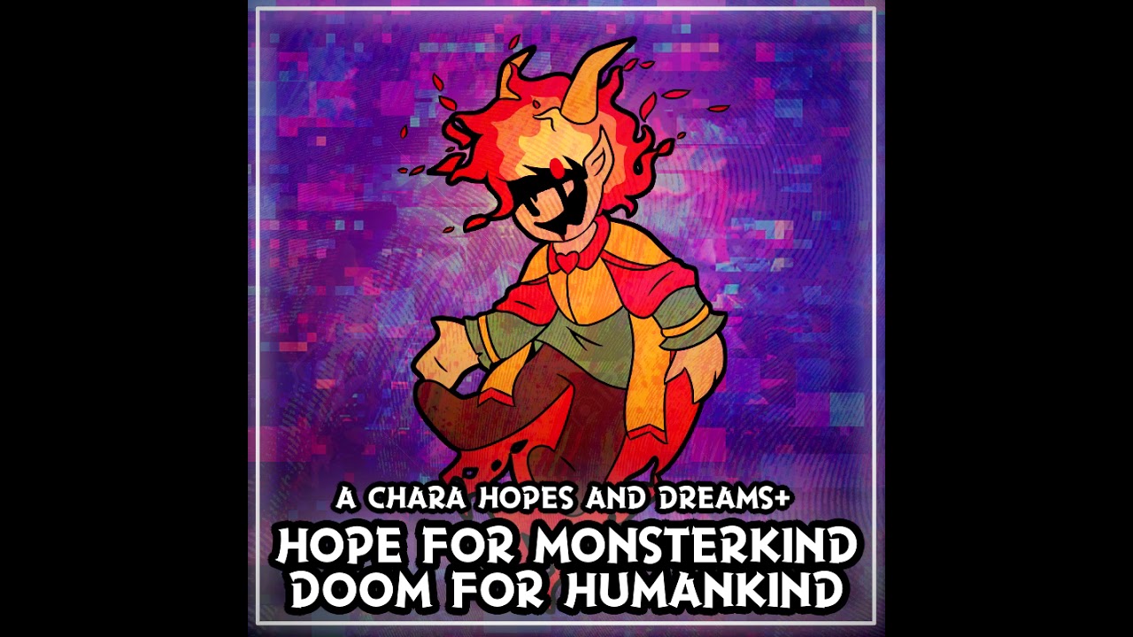 [Undertale AU Medley][A Chara Hopes and Dreams+] Hope for Monsterkind, Doom for Humankind