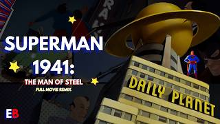 SUPERMAN 1941 - The Man of Steel: Full Movie Remix