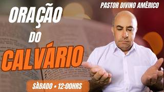 02/05/2026 ORAÇÃO DO CALVARIO GRATIDÃO ADEUS COM PASTOR DIVINO AMÉRICO