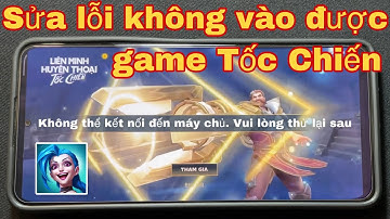 Cách sửa lỗi không vào được game Tốc Chiến