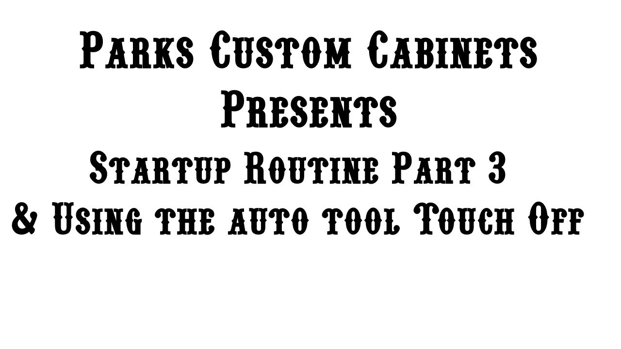 Startup Routine Part 3 & Using the auto tool Touch Off - YouTube