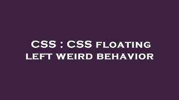 CSS : CSS floating left weird behavior