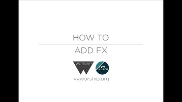 Mixing Desk Tutorial 8 // How to add FX // Ivy Worship