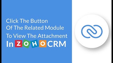 Click the button of the related module to View the Attachment In Zoho CRM