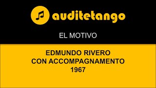 EL MOTIVO - EDMUNDO RIVERO - CON ACCOMPAGNAMENTO - 1967 - TANGO CANTATO