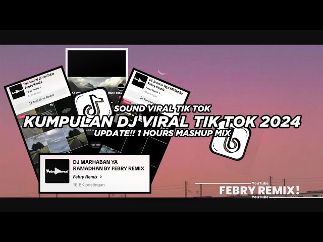 Kumpulan Dj Viral Tik Tok 2024 Update!.. || 1 Hours Mashup Mix Bootleg Febry Remix.. class=