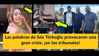 Sıla Türkoğlu's words caused a major crisis: in court!