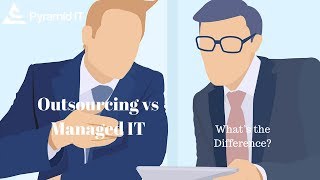 Managed Service Provider, Outsourcing vs Managed IT – What’s the Difference?