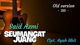 Seumangat Juang - Cipt. Ayah Ubit - Vokal : Said Azmi (Official music video)