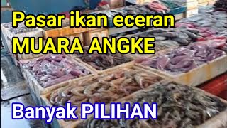 Banyak PILIHAN: ikan, cumi, kepiting, kerang || Di Pasar ikan eceran, MUARA ANGKE  Jakarta Utara