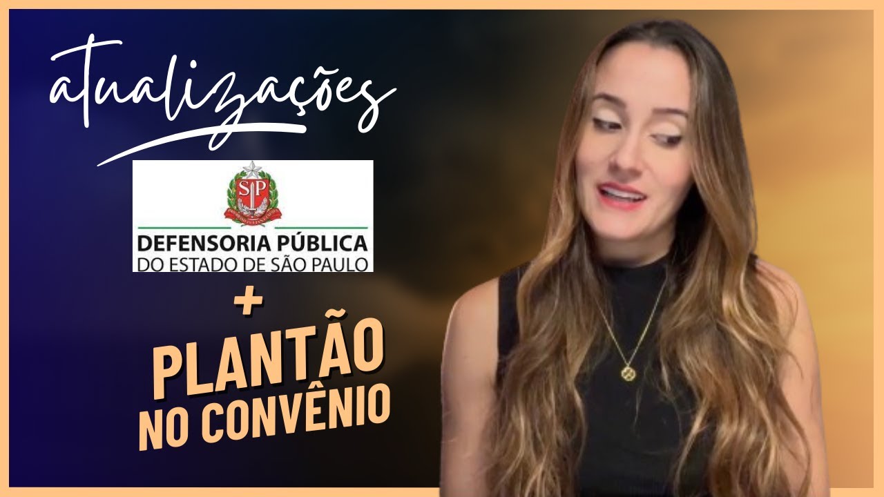 ATUALIZAÇÕES + DETALHES DO PLANTÃO NO CONVÊNIO DA DEFENSORIA