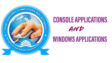 CONSOLE APPLICATIONS AND WINDOWS APPLICATIONS