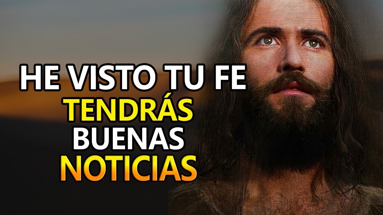 🔴DIOS TE DICE👉 HE VISTO TU FE, TENDRÁS BUENAS NOTICIAS - YouTube